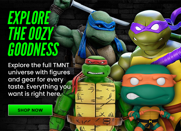 Explore the Oozy Goodness Explore the full TMNT universe with figures and gear for every taste. Everything you want is right here. Shop Now 