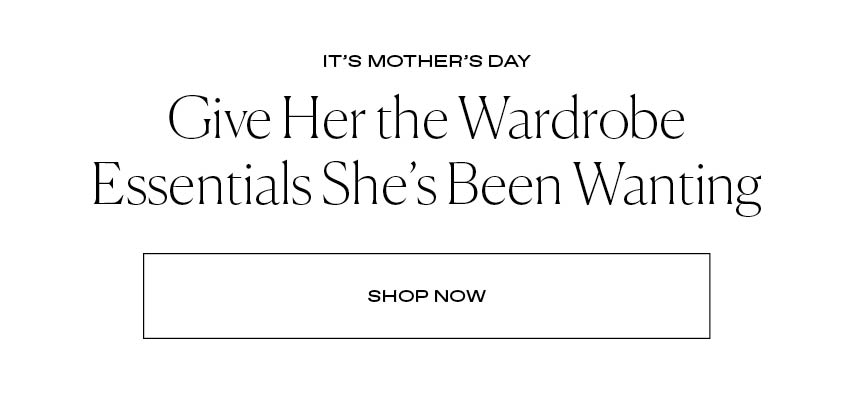 Give Her the Wardrobe Essentials She's Been Wanting