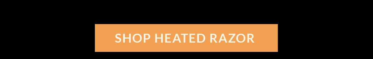 SHOP HEATED RAZOR