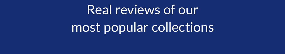 Real reviews of our most popular collections