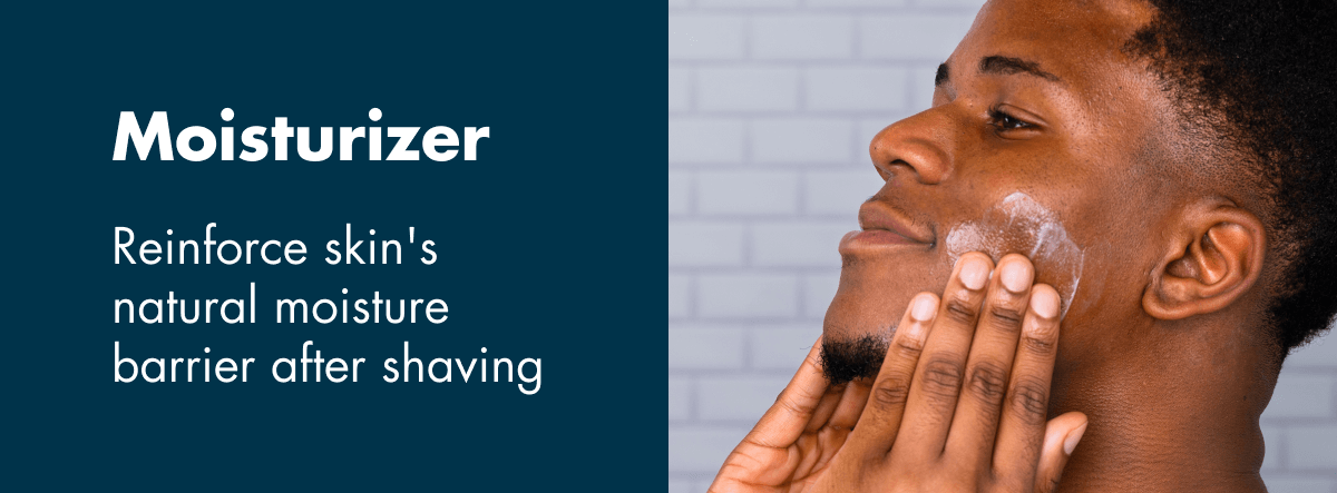Moisturizer - Reinforce skin's natural moisture barrier after shaving
