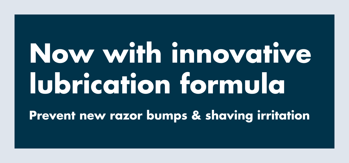 Now with innovative lubrication formula. Prevent new razor bumps & shaving irritation