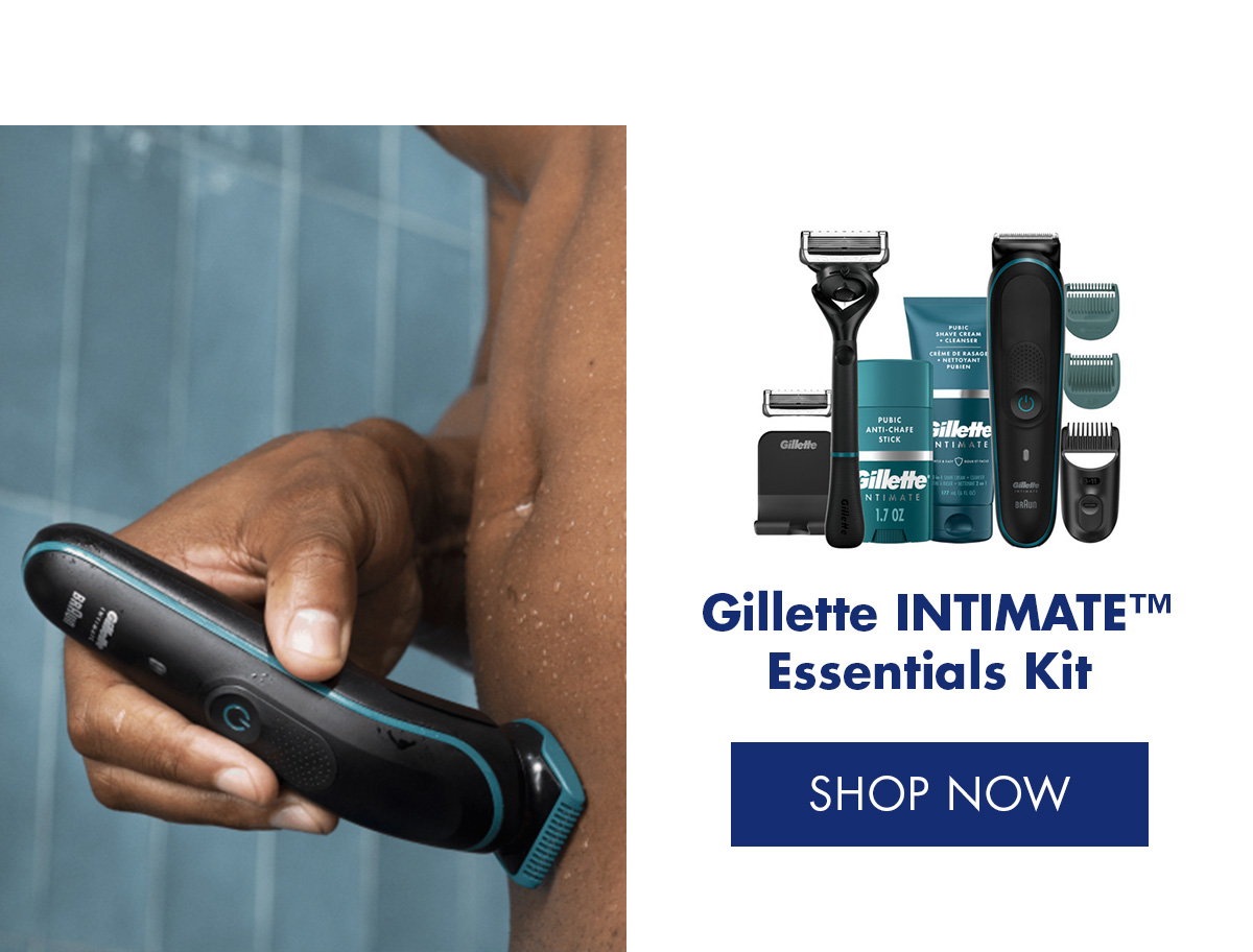 Gillette INTIMATE™ Essentials Kit. SHOP NOW
