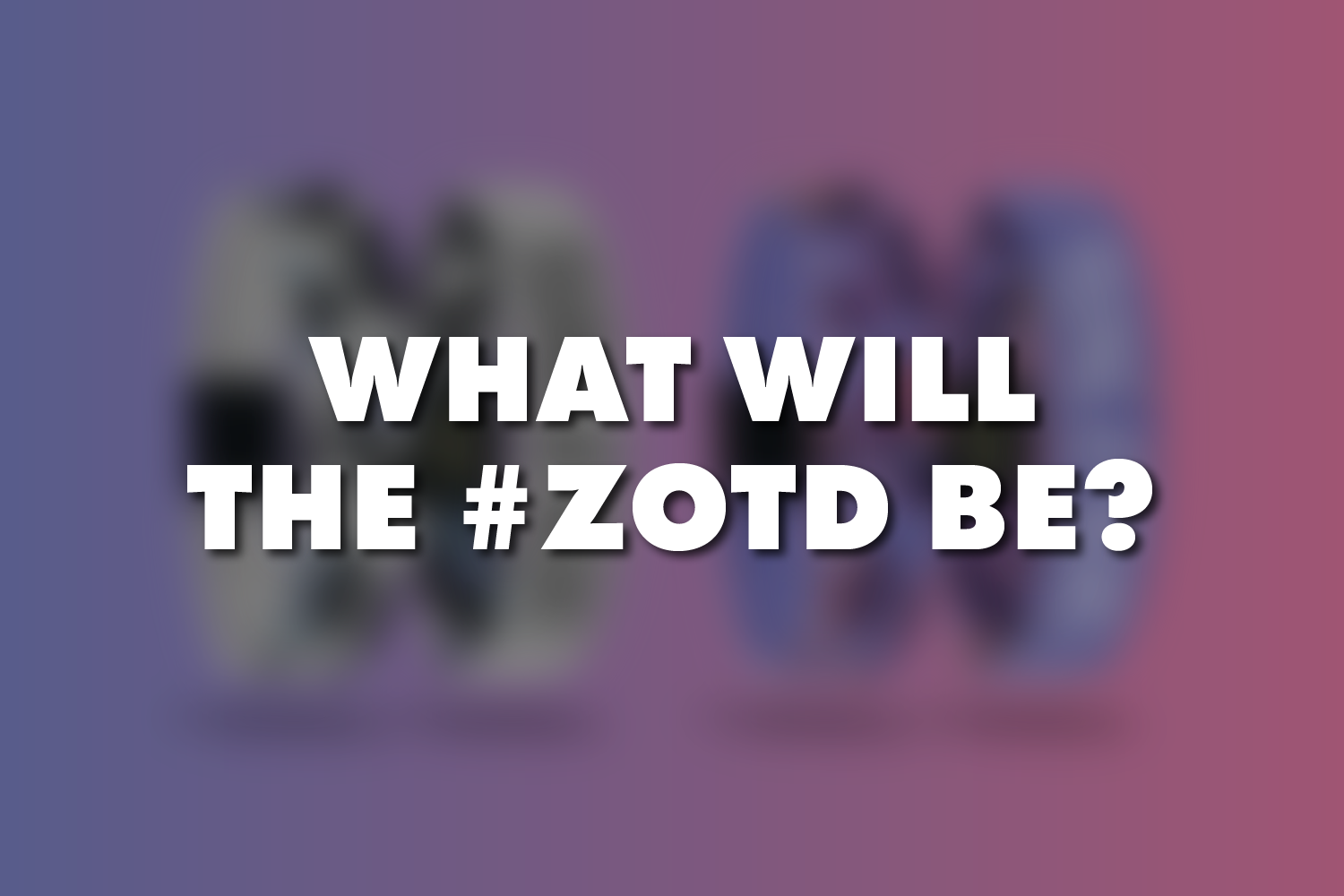 What Will The ZOTD Be?🤔 ZOX