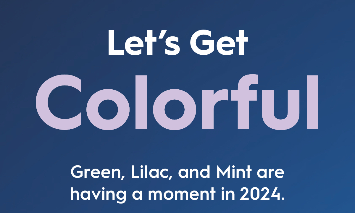 Text reads: ''Let's get colorful. Green, lilac, and mint are having a moment in 2024.''