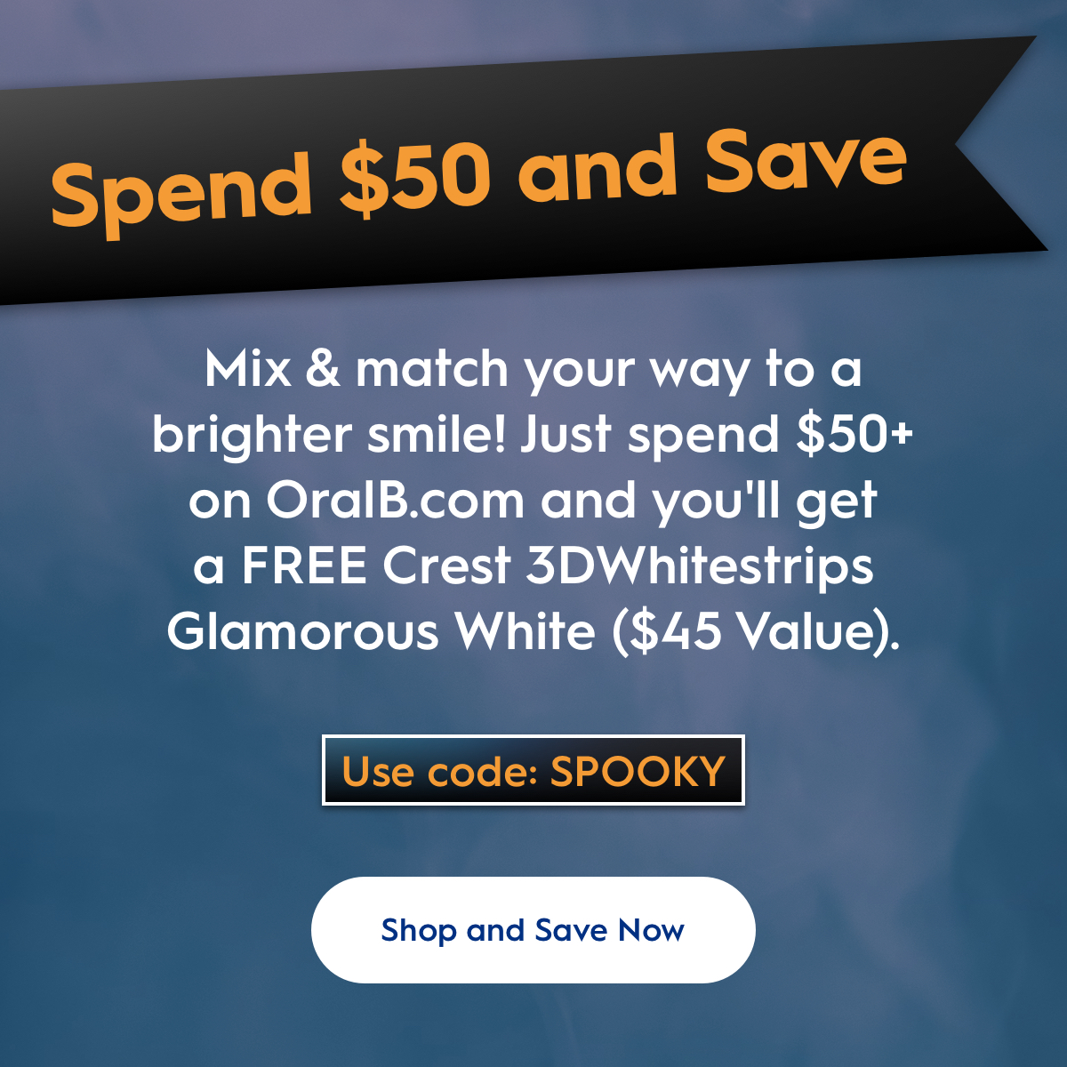 Spend $50+ on OralB.com & get a FREE Crest 3DWhitestrips Glamorous White
