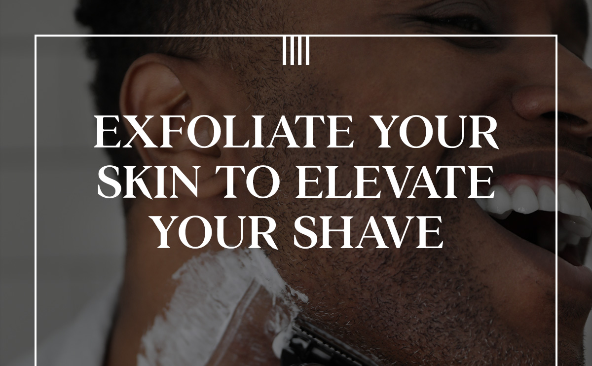 3 Ways to Exfoliate Your Face The Art of Shaving