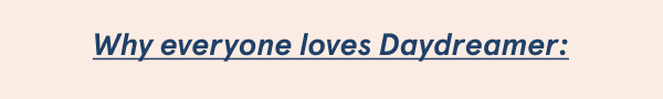 Why everyone loves Daydreamer: 