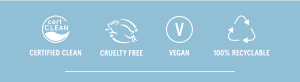 Certified Clean, Cruelty Free, Vegan, 100% Recyclable