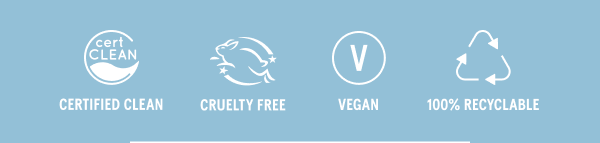 Certified Clean, Cruelty Free, Vegan, 100% Recyclable