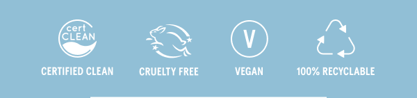 Certified Clean, Cruelty Free, Vegan, 100% Recyclable