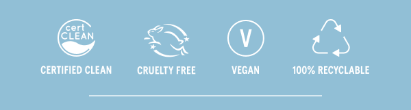 Certified Clean, Cruelty Free, Vegan, 100% Recyclable