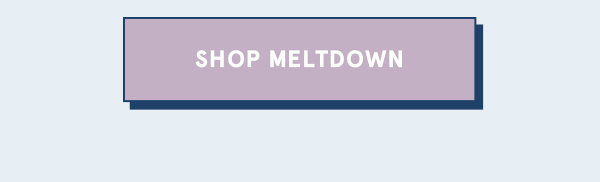 Shop Meltdown