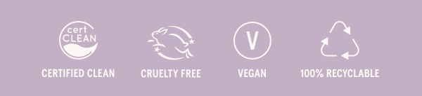 Certified Clean, Cruelty Free, Vegan, 100% Recyclable