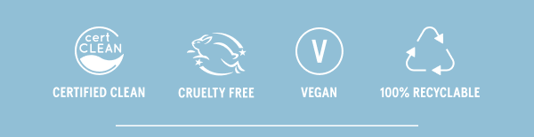 Certified Clean, Cruelty Free, Vegan, 100% Recyclable