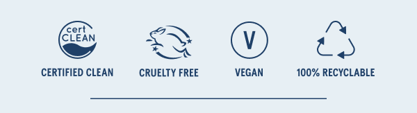 Certified Clean, Cruelty Free, Vegan, 100% Recyclable