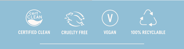 Certified Clean, Cruelty Free, Vegan, 100% Recyclable