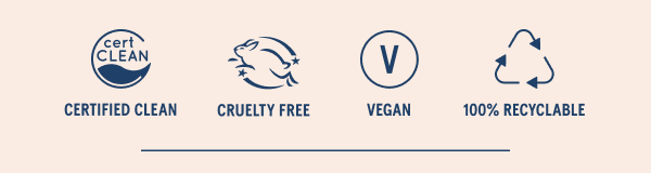 Certified Clean, Cruelty Free, Vegan, 100% Recyclable