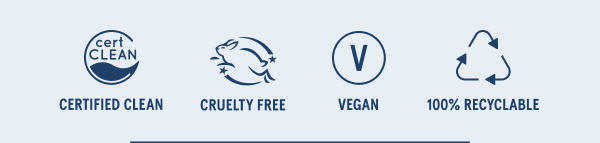 Certified Clean, Cruelty Free, Vegan, 100% Recyclable