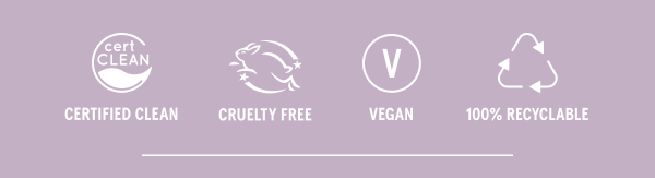 Certified Clean, Cruelty Free, Vegan, 100% Recyclable