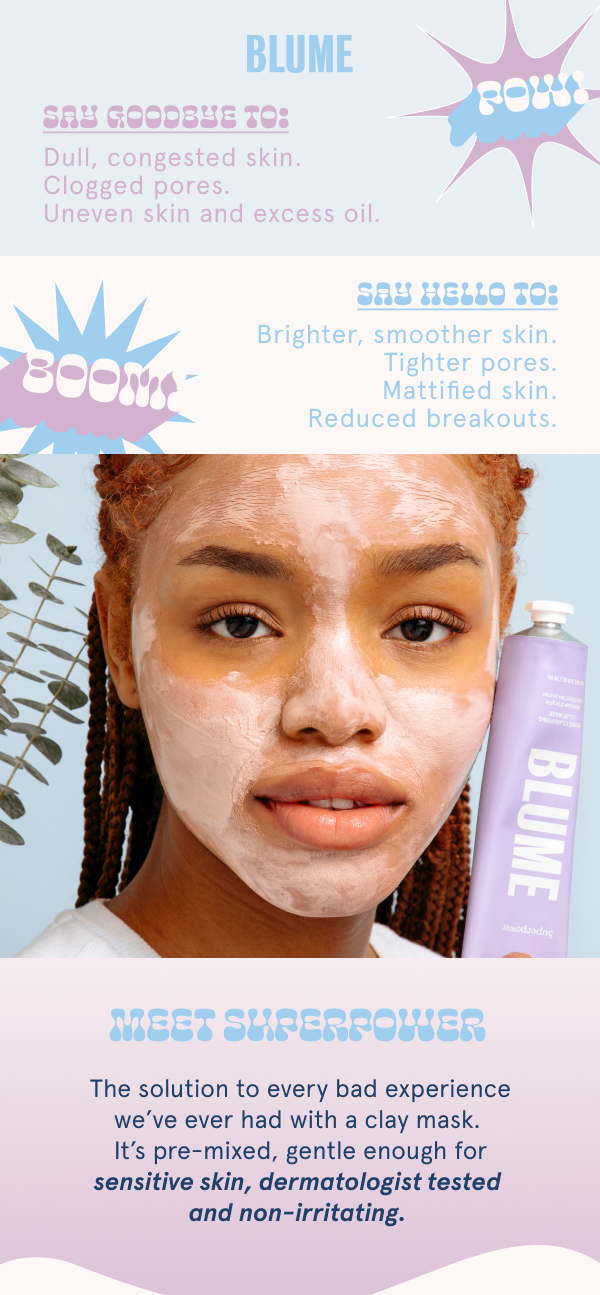Superpower: Say goodbye to dull, congested skin and hello to tighter pores and reduced breakouts!
