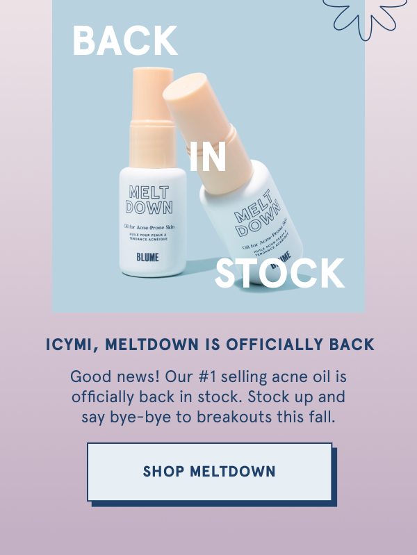 Meltdown is back in stock! Stock up and say bye bye to breakouts this fall.