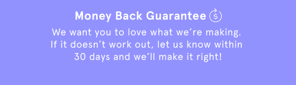 Money Back Guarantee 