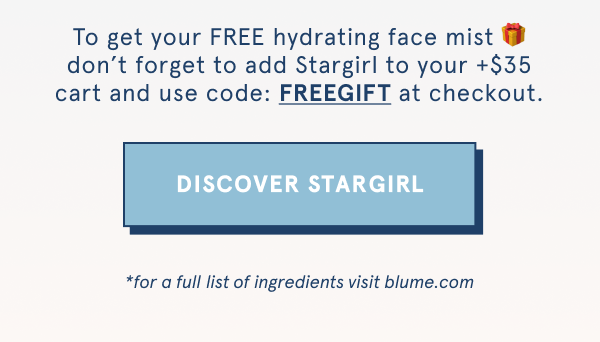 To get your FREE hydrating face mist don't forget to add Stargirl to your $35+ cart