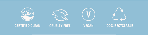 Certified Clean, Cruelty Free, Vegan, 100% Recyclable