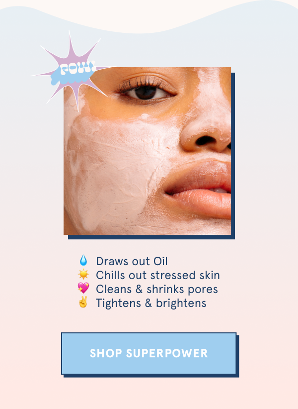 Ten Minutes, 3 Clays, 1 Mask - Superpower Clay Mask