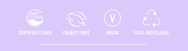Certified Clean, Cruelty Free, Vegan, 100% Recyclable