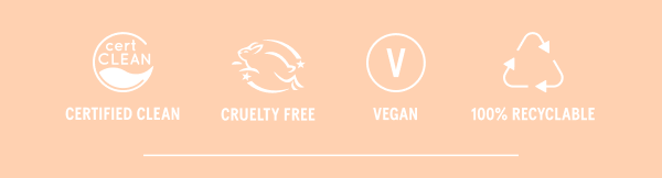 Certified Clean, Cruelty Free, Vegan, 100% Recyclable