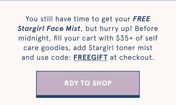 You still have time to get your FREE Stargirl Face Mist, but hurry up!