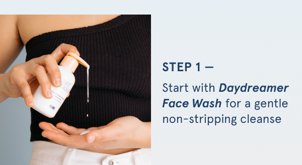 Step 1- Daydreamer Face Wash