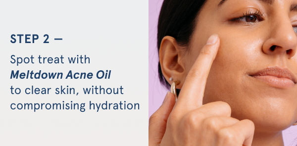 Step 2- Meltdown Acne Oil 