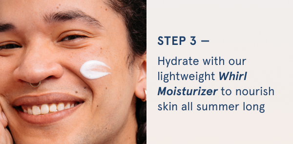 Step 3- Whirl Moisturizer
