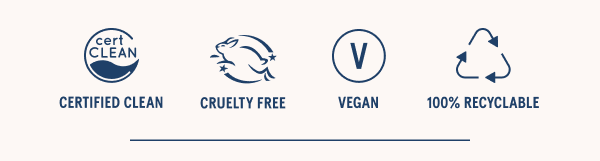 Certified Clean, Cruelty Free, Vegan, 100% Recyclable