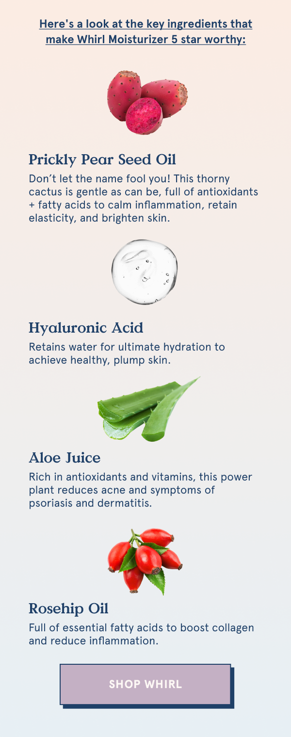 Here's what makes our whirl moisturizer 5-star worthy