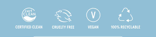 Certified Clean, Cruelty Free, Vegan, 100% Recyclable