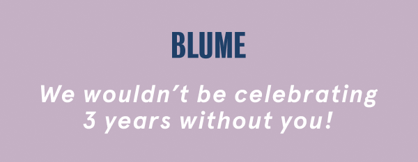 We wouldn't be celebrating 3 years without you!
