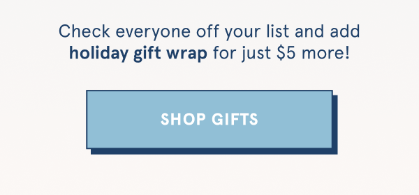 Shop the gift shop & get them wrapped for $5 more! 