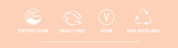 Certified Clean, Cruelty Free, Vegan, 100% Recyclable