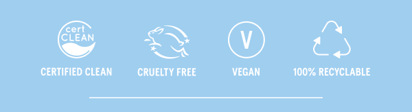 Certified Clean, Cruelty Free, Vegan, 100% Recyclable