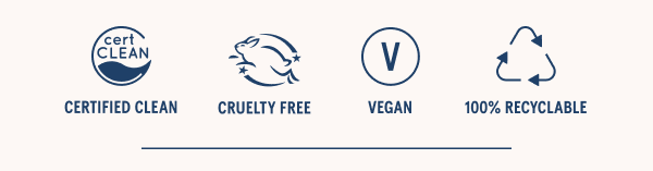 Certified Clean, Cruelty Free, Vegan, 100% Recyclable