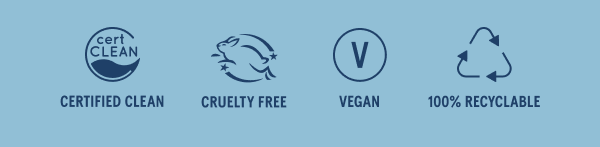 Certified Clean, Cruelty Free, Vegan, 100% Recyclable.