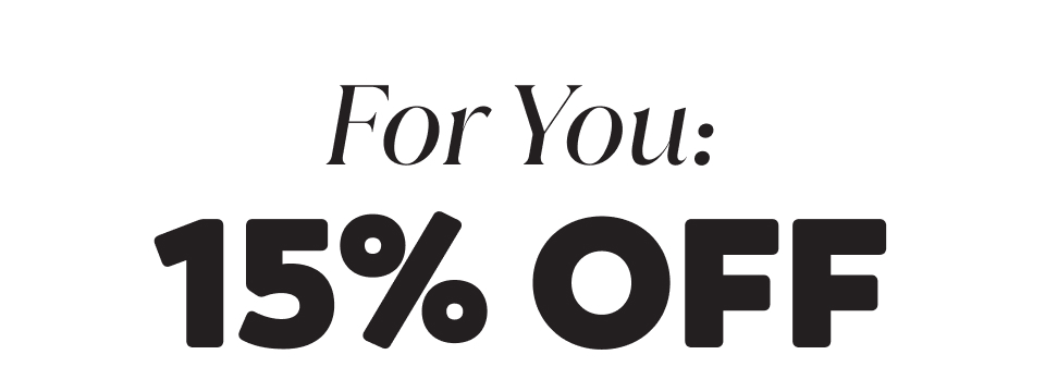 15% off is yours
