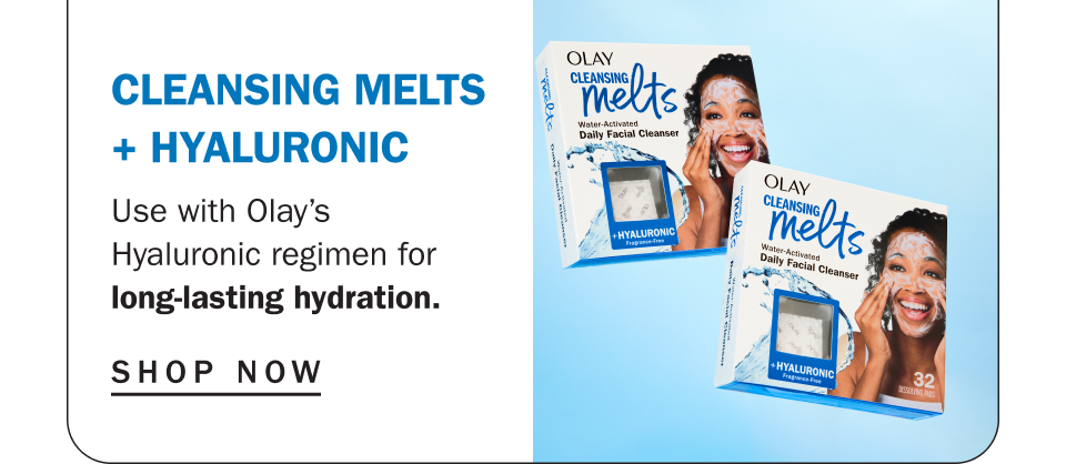Cleansing Melts + hyaluronic Use with Olay’s Hyaluronic regimen for long-lasting hydration.