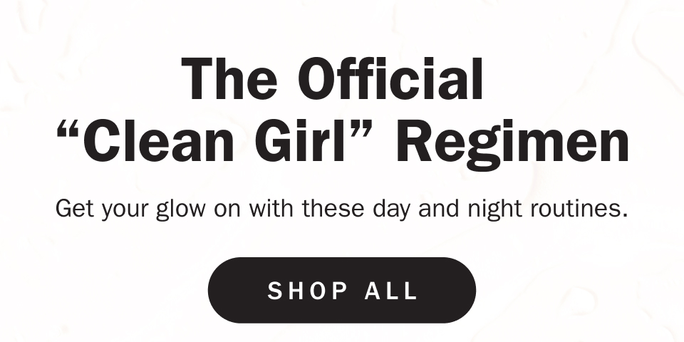 The Official ''Clean Girl'' Regimen