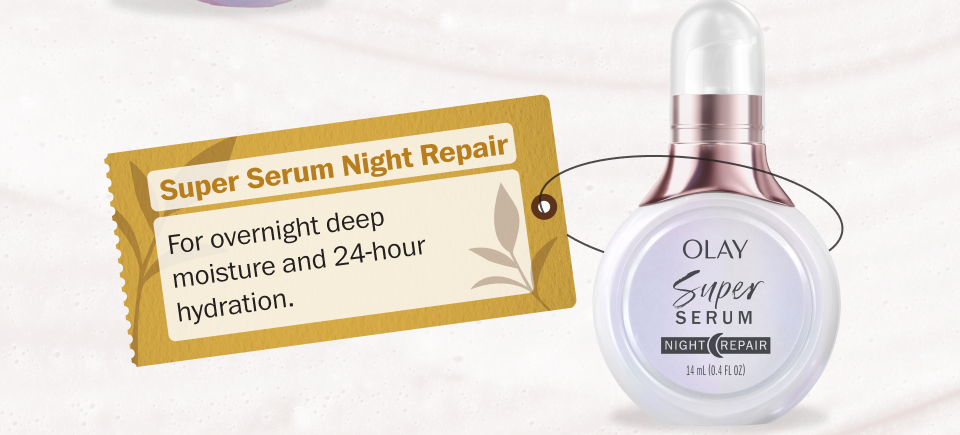 Super Serum Night Repair: For overnight deep moisture and 24-hour hydration.