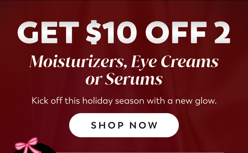 $10 OFF TWO  REGENERIST MOISTURIZERS, EYE CREAMS AND SERUMS [Stickers: CODE: HOHOGLOW]